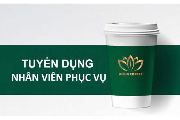 [ANNA COFFEE] - TUYỂN DỤNG PHA CHẾ VÀ PHỤC VỤ